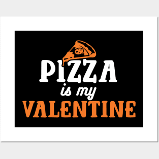 Pizza Is My Valentine Posters and Art